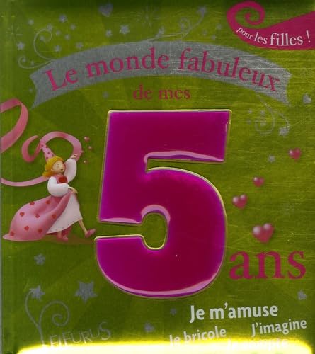 Le monde fabuleux de mes 5 ans - fille 9782215046271