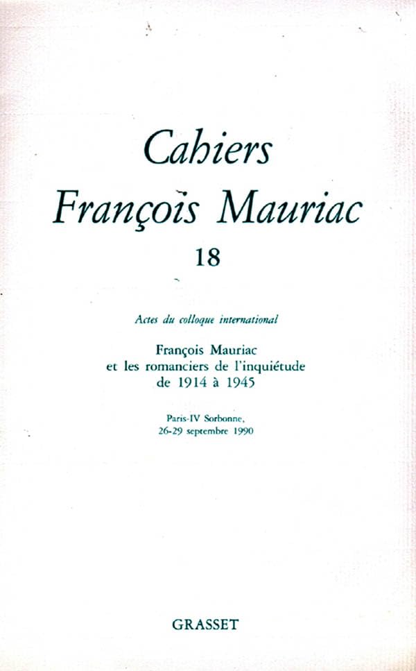 François Mauriac et les romanciers de l'inquiétude de 1914 à 1945 : actes du colloque international : Paris-IV Sorbonne, 26-29 septembre 1990 9782246449218