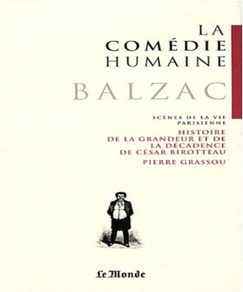 Histoire de la grandeur et de la décadence de César Birotteau ; Les secrets de la Princesse de Cadignan ; Facino Cane ; Sarrasine ; Pierre Grassou ; Un homme d'affaires ; Un prince de la Bohème 9782351840313