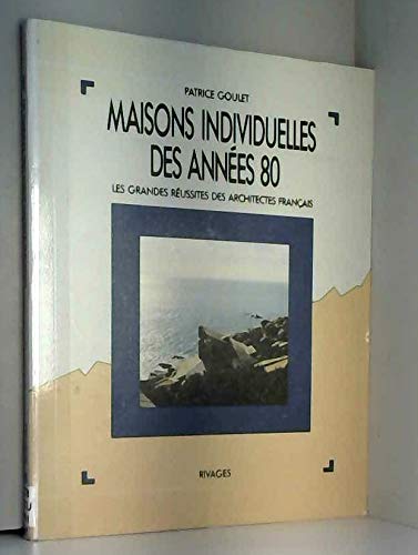 Maisons individuelles des annees 80 : les grandes reussites des architectes français 9782869301931
