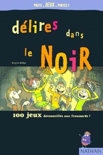 Délires dans le noir : 100 jeux déconseillés aux froussards ! 9782092701348