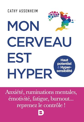 Mon cerveau est hyper - Haut potentiel et Hypersensibilité 9782807330306
