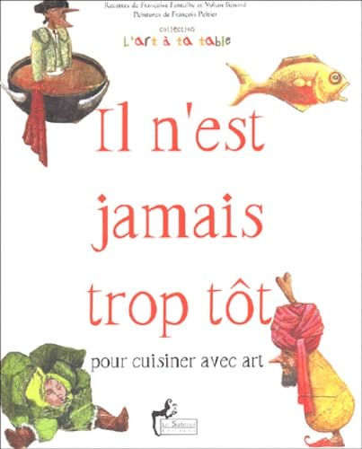 Il n'est jamais trop tôt pour cuisiner avec art 9782843901126