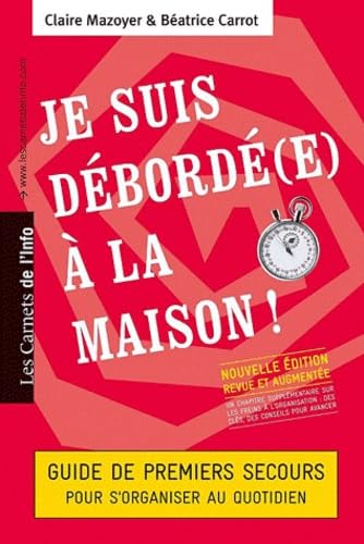Je suis débordé(e) à la maison ! Guide de premiers secours pour s'organiser au quotidien 9782916628363