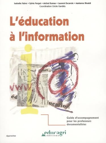 L'éducation à l'information: Guide d'accompagnement pour les professeurs documentalistes 9782844447005