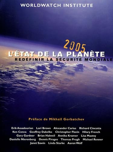 L'état de la planète: Redéfinir la sécurité mondiale Rapport de l'Institut Worldwatch sur le développement durable 9782970048909