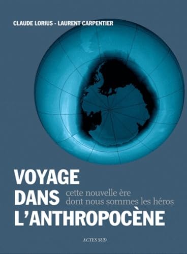 Voyage dans l'anthropocène: Cette nouvelle ère dont nous sommes les héros 9782742795345