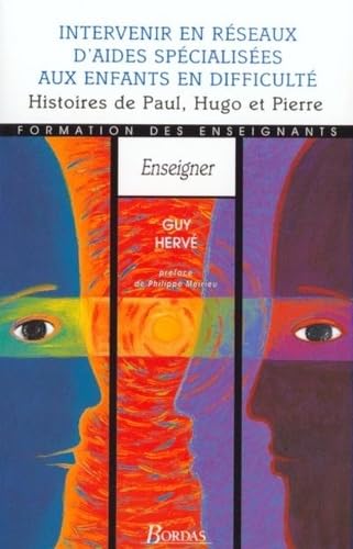 Intervenir en réseaux d'aides spécialisées aux enfants en difficulté : Histoires de Paul, Hugo et Pierre 9782047294710