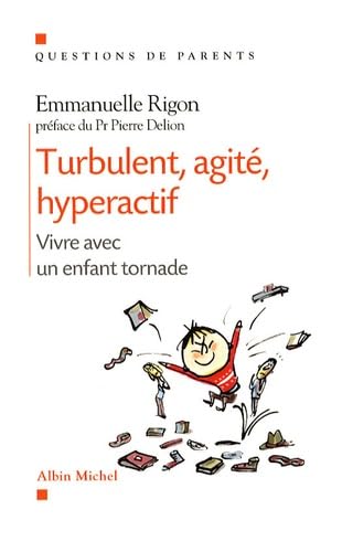 Turbulent, agité, hyperarctif: Vivre avec un enfant tornade 9782226187390