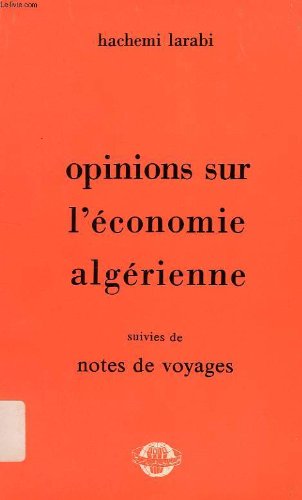Opinions sur l'économie algérienne Suivi de Notes de voyages