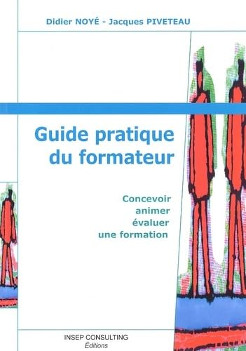 Guide pratique du formateur : Concevoir, animer, évaluer une formation 9782914006262