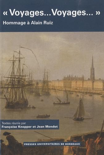 "Voyages... Voyages...": Hommages à Alain Ruiz 9782867816437