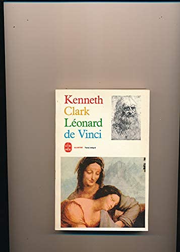 Kenneth Clark. Léonard de Vinci : ELeonardo da Vinci, an account of his development as an artiste. Traduit de l'anglais par Eleanor Levieux et Françoise-Marie Rosset