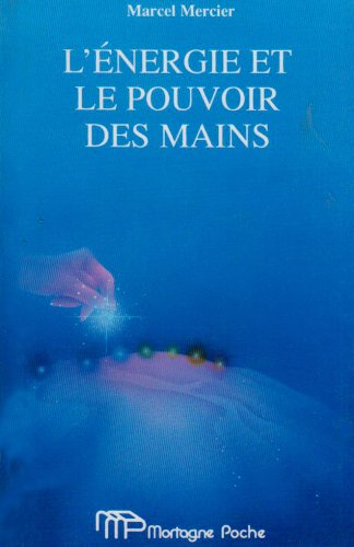 Energie Et Le Pouvoir Des Mains 9782890745322