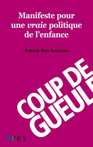 1001 BB - Manifeste pour une vraie politique de l'enfance. Coup de gueule! 9782749214023