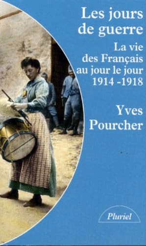 Les Jours De Guerre. La Vie Des Francais Au Jour Le Jour 1914-1918 9782012787414