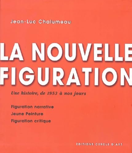 La Nouvelle figuration: Une histoire, de 1953 à nos jours 9782702206980