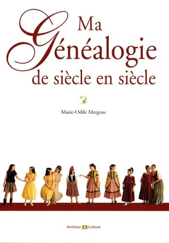 Ma généalogie de siècle en siècle 9782350770680