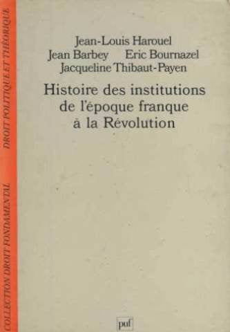 Histoire des institutions : de l'epoque franque a la revolution 9782130427995