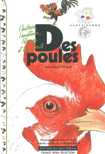 Des poules: L'histoire, l'anatomie, l'élevage et la diversité 9782909421247