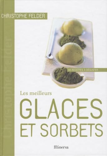 Les meilleurs Glaces et sorbets: 40 Recettes à déguster 9782830710632