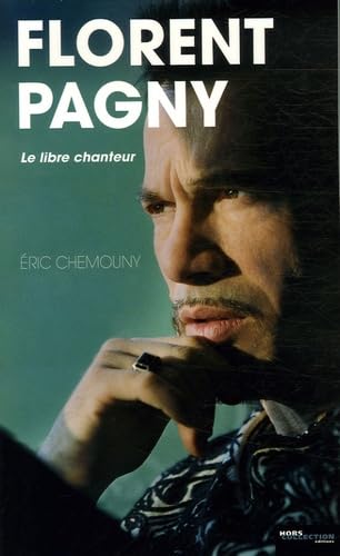 Florent Pagny: Le libre chanteur 9782258070929