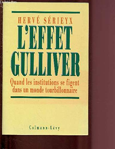 L'Effet Gulliver. Quand les institutions se figent dans un monde tourbillonnaire 9782702123140