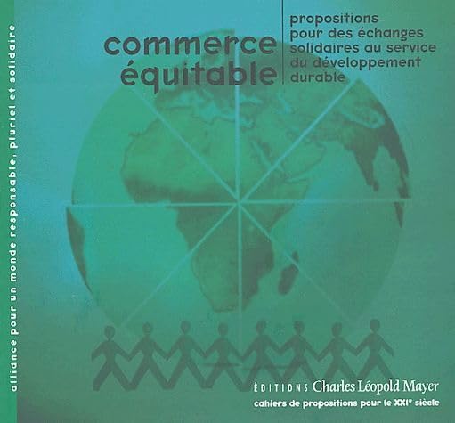 Commerce équitable: Propositions pour des échanges solidaires au service du développement durable 9782843770739