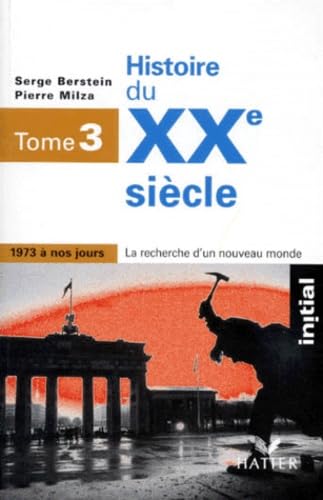 Histoire du XXe siècle, tome 3 : de 1973 à nos jours 9782218715662