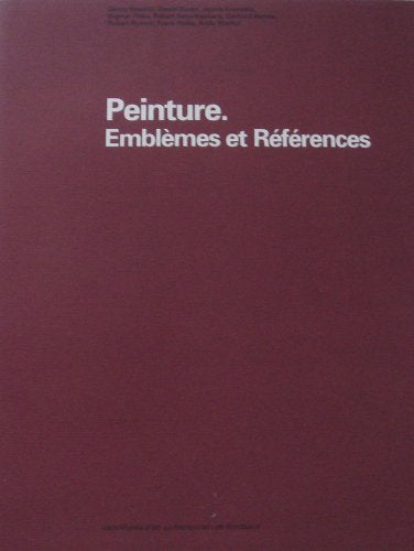 Peinture : Emblèmes et références. Exposition du 10 décembre 1993 au 27 février 1994, CAPC, Musée d'Art Contemporain de Bordeaux 9782877211000
