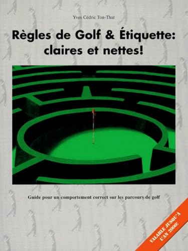 Règles de golf & étiquette : claires et nettes !: Guide pour un comportement correct sur les parcours de golf 9783952159606
