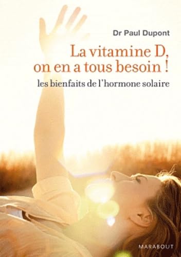 La vitamine D, on en a tous besoin !: Les bienfaits de l'hormone solaire 9782501078153