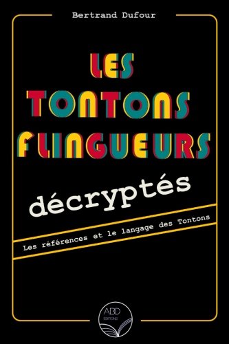 Les Tontons flingueurs décryptés: Les références et le langage des Tontons 9791095247111