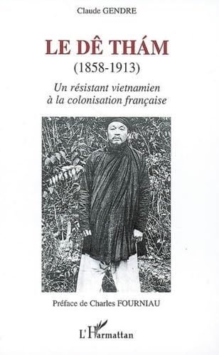 Le Dê Tham (1853-1913) : Un résistant vietnamien à la colonisation française 9782296025707