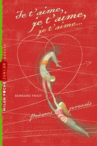 Je t'aime, je t'aime, je t'aime...: Poèmes pressés 9782745927927