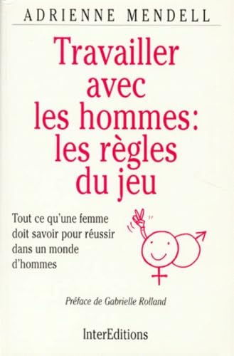 Travailler avec les hommes : les règles du jeu 9782729606541