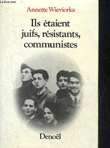 ILS ETAIENT JUIFS, RESISTANTS, COMMUNISTES 9782207232965