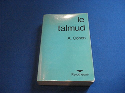 Le Talmud : exposé synthétique du Talmud et de l'enseignement des rabbins, sur l'éthique, la religion, les coutumes et la jurisprudence. Bibliothèque historique. 9782228501125