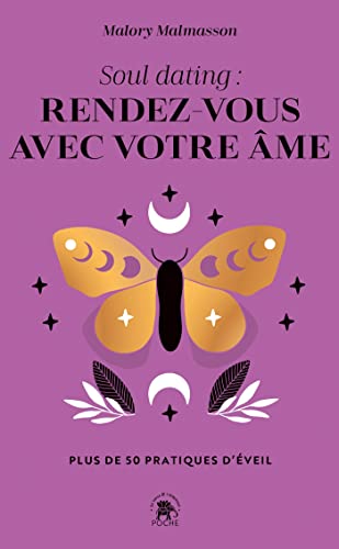 Soul dating : rendez-vous avec votre âme: Plus de 50 pratiques d'éveil 9782017200260