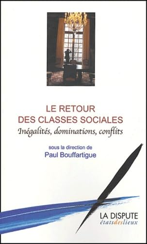 Le Retour des classes sociales : Inégalités, dominations, conflits 9782843030840