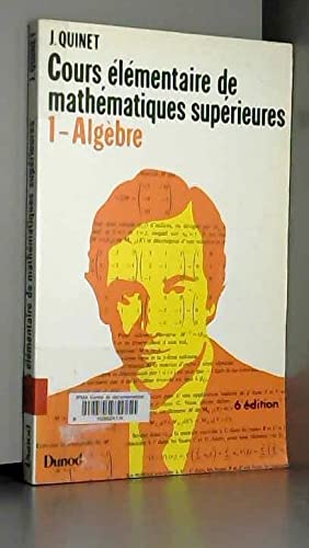 Mathématiques supérieures : cours élémentaire, tome 1 : algèbre 9782040052157