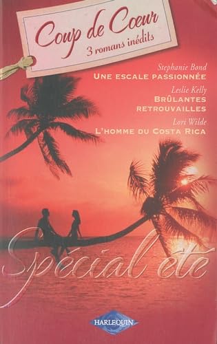 Spécial été: Une escale passionnée ; Brûlantes retrouvailles ; L'homme du Costa Rica 9782280211680