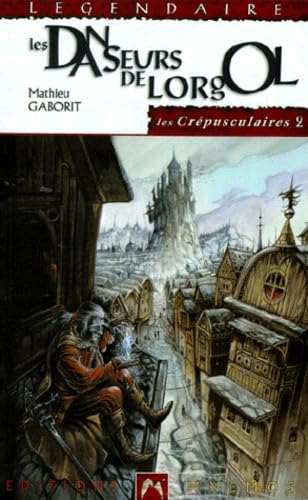 Les Crépusculaires, tome 2 : Les Danseurs de Lorgol 9782911618390