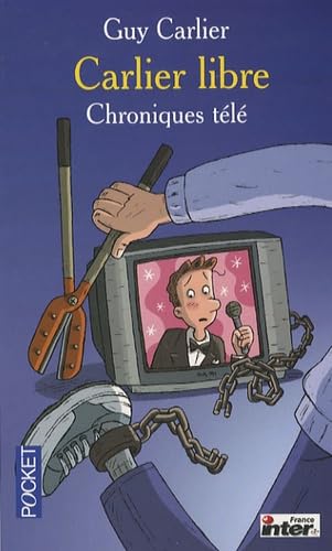 Carlier libre: Chroniques télé 9782266163446