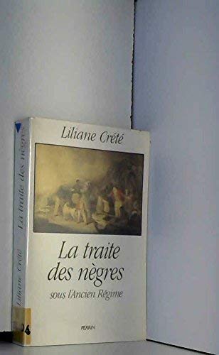 La Traite des nègres sous l' Ancien régime: Le nègre, le sucre et la toile 9782262006358