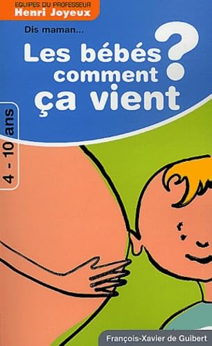 Les bébés comment ça vient ? Réponses aux questions des 4-10 ans 9782868398017