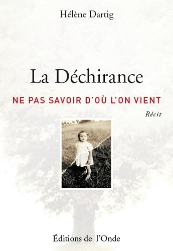 La Déchirance : Ne pas savoir d'où l'on vient 9782371580527