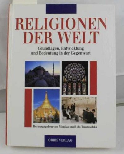 Religionen der Welt. Grundlagen, Entwicklung und Bedeutung in der Gegenwart 9783572008056