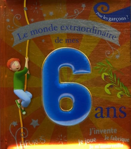 Le monde extraordinaire de mes 6 ans - garçon 9782215046301