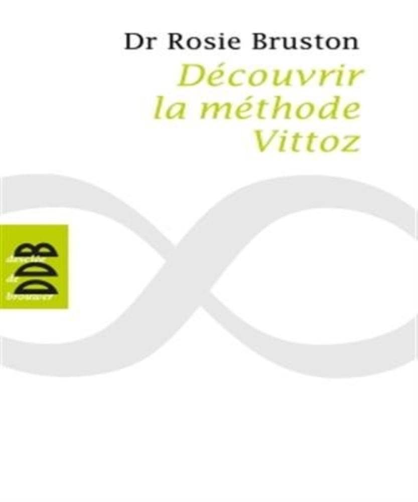 Découvrir la méthode Vittoz: De la méthode Vittoz à la psychologie des profondeurs ; Petit manuel de rééducation psychosensoriell 9782220063188